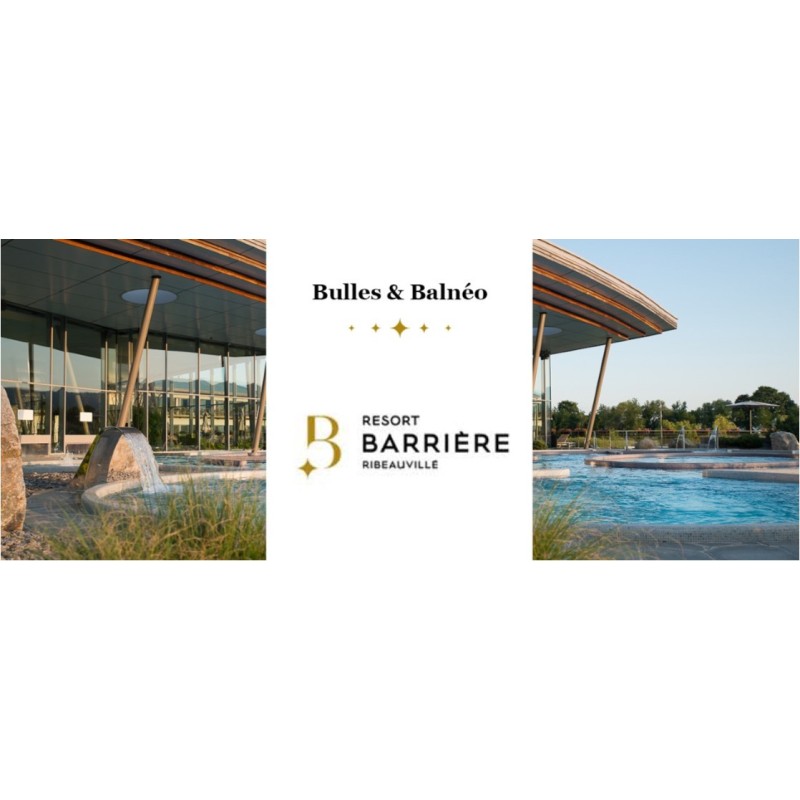 Balnéo Barrière Ribeauvillé -Forfait journée - commande 15 j de délai